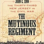 The Mutinous Regiment: The Thirty-Third New Jersey in the Civil War, by John G. Zinn (Author).